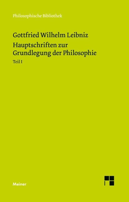 Hauptschriften zur Grundlegung der Philosophie I, Gottfried W Leibniz - Paperback - 9783787340668