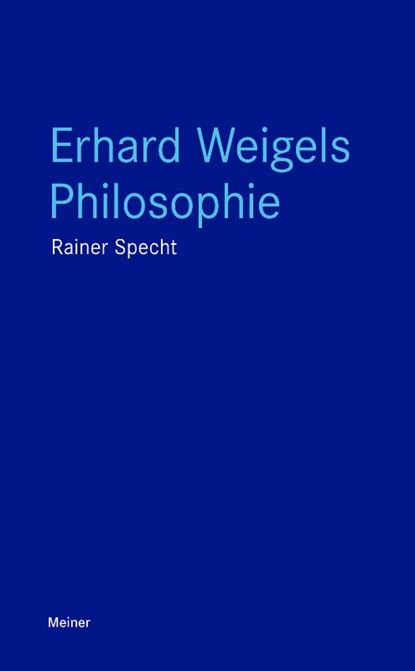 Erhard Weigels Philosophie, Rainer Specht - Paperback - 9783787344000