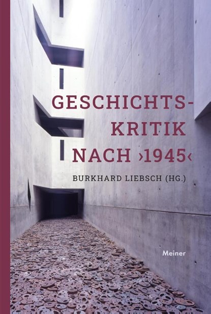 Geschichtskritik nach >1945<, Burkhard Liebsch - Gebonden - 9783787344345