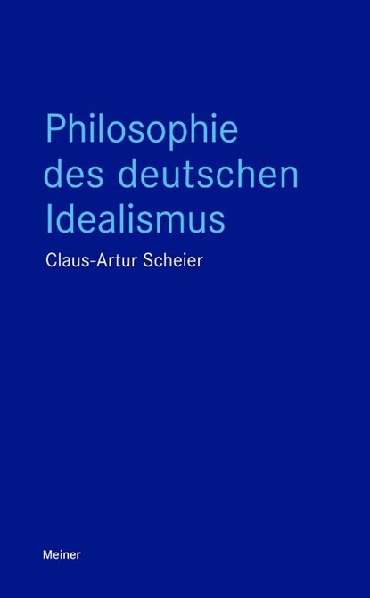 Philosophie des deutschen Idealismus, Claus-Artur Scheier - Paperback - 9783787344871