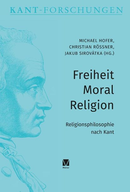 Freiheit - Moral - Religion, Christian Rößner ; Michael Hofer ; Jakub Sirovátka - Gebonden - 9783787350490