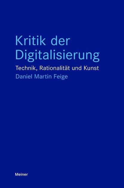 Kritik der Digitalisierung, Daniel Martin Feige - Paperback - 9783787351909