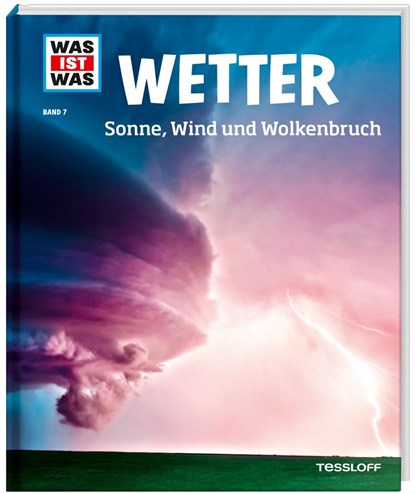 WAS IST WAS Band 7 Wetter. Sonne, Wind und Wolkenbruch, Karsten Schwanke - Gebonden - 9783788620585