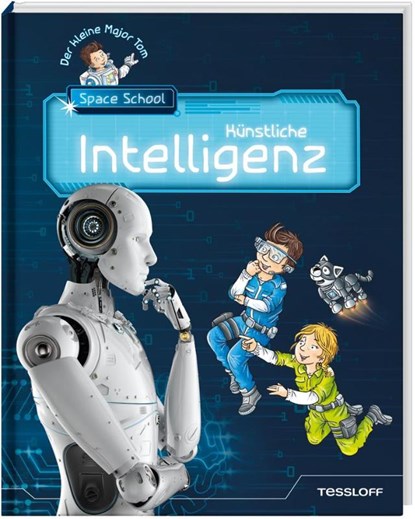 Der kleine Major Tom. Space School. Band 2: Künstliche Intelligenz, Bernd Flessner - Gebonden - 9783788641146