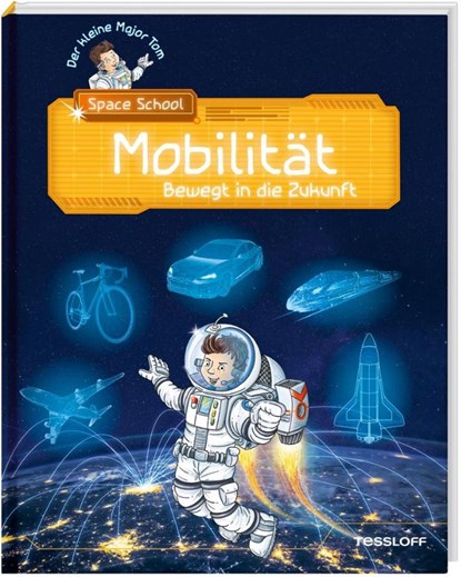 Der kleine Major Tom. Space School. Band 4. Mobilität - Bewegt in die Zukunft, Bernd Flessner ; Hannah Fleßner - Gebonden - 9783788642242