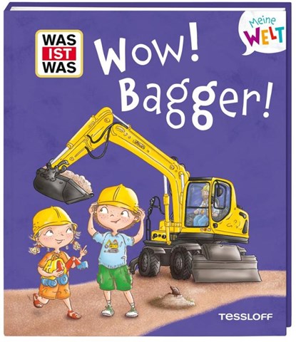 WAS IST WAS Meine Welt Band 17 Wow! Bagger!, Andrea Weller-Essers - Gebonden - 9783788643942