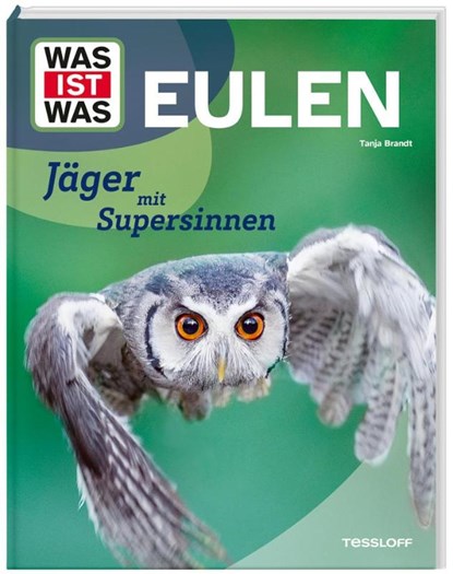 WAS IST WAS Eulen. Jäger mit Supersinnen, Tanja Brandt - Gebonden - 9783788677039
