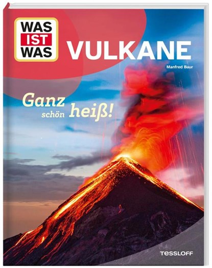WAS IST WAS Vulkane. Ganz schön heiß!, Manfred Baur - Gebonden - 9783788681784