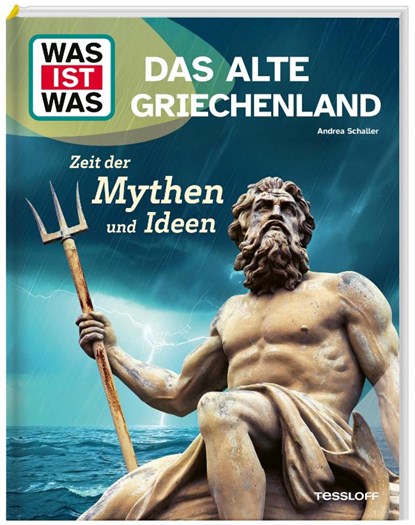 WAS IST WAS Das alte Griechenland. Zeit der Mythen und Ideen, Andrea Schaller - Gebonden - 9783788681999