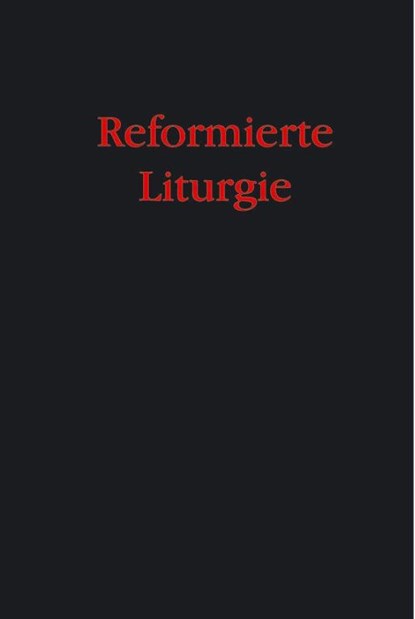 Reformierte Liturgie, Peter Bukowski ; Arend Klompmaker ; Christiane Nolting - Gebonden - 9783788717773