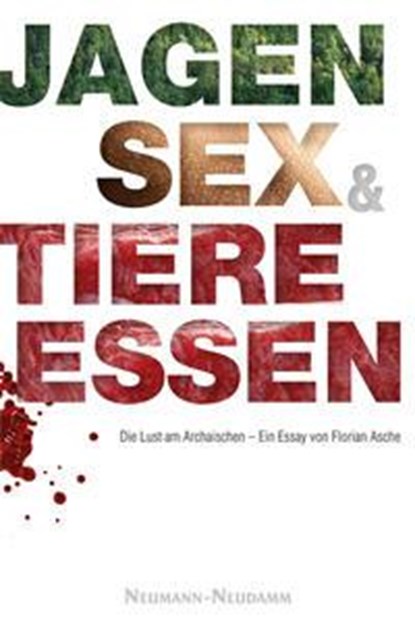 Jagen, Sex und Tiere essen, Florian Asche - Paperback - 9783788814960