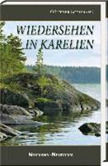 Schumann, G: Wiedersehen in Karelien, SCHUMANN,  Günter - Gebonden - 9783788816773