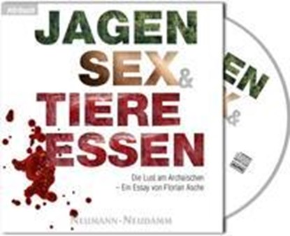 Jagen, Sex & Tiere essen, Florian Asche - AVM - 9783788818913