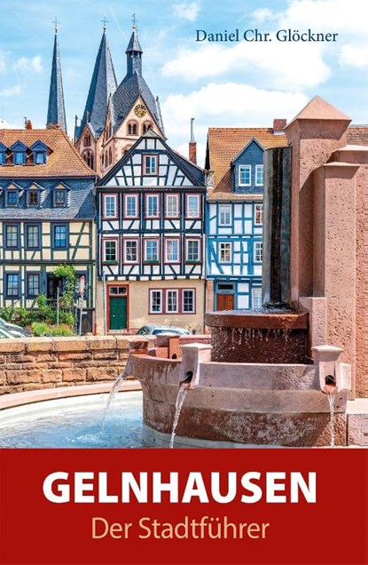 Gelnhausen - Der Stadtführer, Daniel Chr. Glöckner - Paperback - 9783790006148