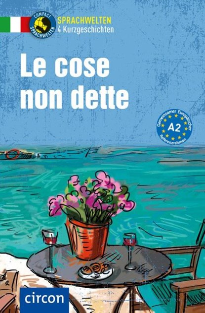 Le cose non dette. Italienisch A2, Alessandra Felici Puccetti ; Tiziana Stillo - Paperback - 9783790100358
