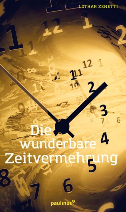 Die wunderbare Zeitvermehrung, Lothar Zenetti - Paperback - 9783790219524