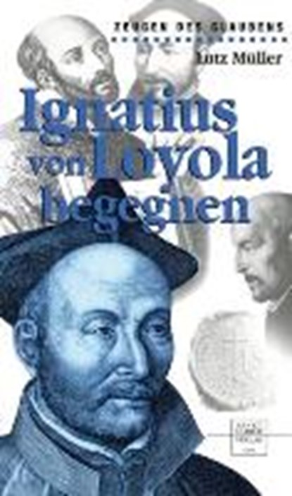 Ignatius von Loyola begegnen, MÜLLER,  Lutz - Paperback - 9783790258042