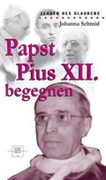 Papst Pius XII. begegnen | Johanna Schmid | 