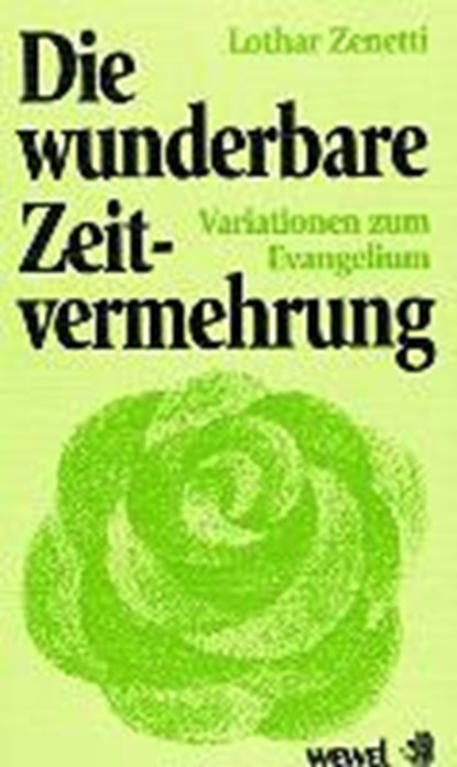 Die wunderbare Zeitvermehrung, ZENETTI,  Lothar - Paperback - 9783790258493