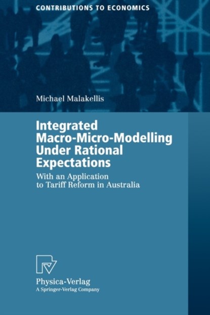 Integrated Macro-Micro-Modelling Under Rational Expectations, Michael Malakellis - Paperback - 9783790812749