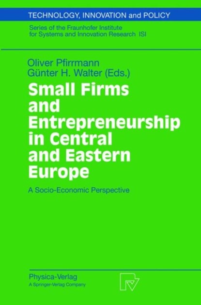Small Firms and Entrepreneurship in Central and Eastern Europe, Oliver Pfirrmann ; Gunter H. Walter - Paperback - 9783790814675
