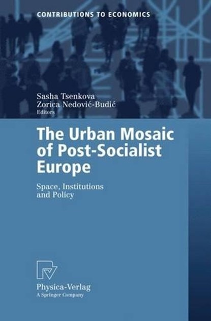 The Urban Mosaic of Post-Socialist Europe, Sasha Tsenkova ; Zorica Nedovic-Budic - Paperback - 9783790817263