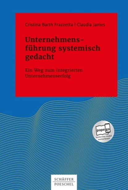 Unternehmensführung systemisch gedacht, Cristina Barth Frazzetta ; Claudia James - Ebook - 9783791045672