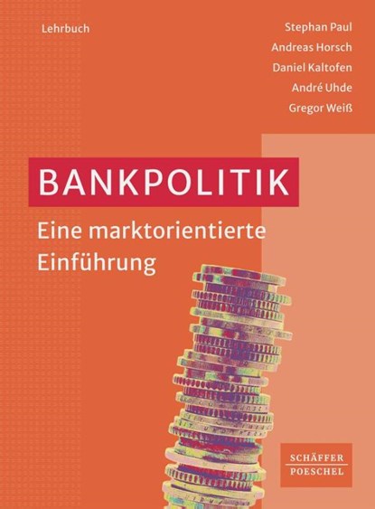 Bankpolitik, Stephan Paul ; Andreas Horsch ; Daniel Kaltofen ; André Uhde - Gebonden - 9783791046334