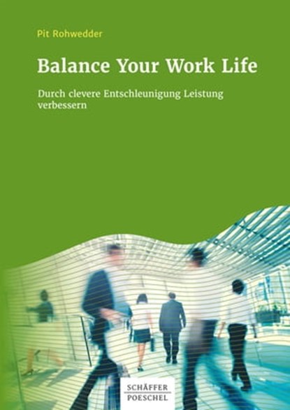 Balance Your Work Life, Pit Rohwedder - Ebook - 9783791048659