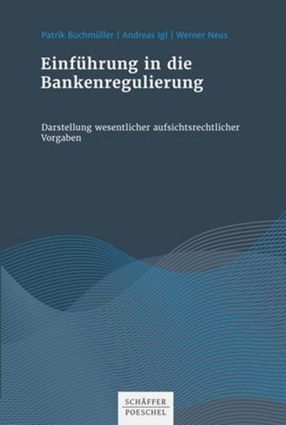 Einführung in die Bankenregulierung, Patrik Buchmüller ; Andreas Igl ; Werner Neus - Ebook - 9783791049724