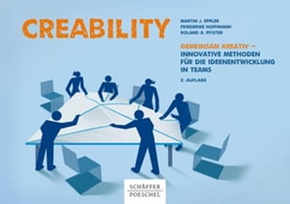 Creability, Martin J. Eppler ; Friederike Hoffmann ; Roland A. Pfister - Ebook - 9783791050515