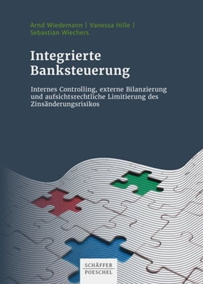 Integrierte Banksteuerung, Arnd Wiedemann ; Vanessa Hille ; Sebastian Wiechers - Ebook - 9783791051772