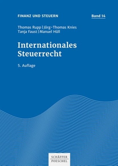 Internationales Steuerrecht, Thomas Rupp ; Jörg-Thomas Knies ; Tanja Faust ; Manuel Hüll - Ebook - 9783791054131
