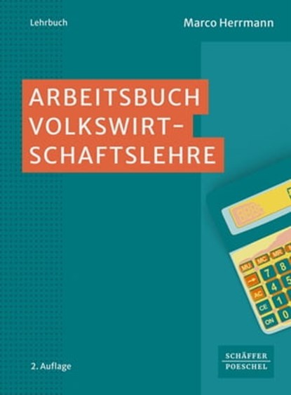 Arbeitsbuch Volkswirtschaftslehre, Marco Herrmann ; Sarah Lisanne John - Ebook - 9783791057088