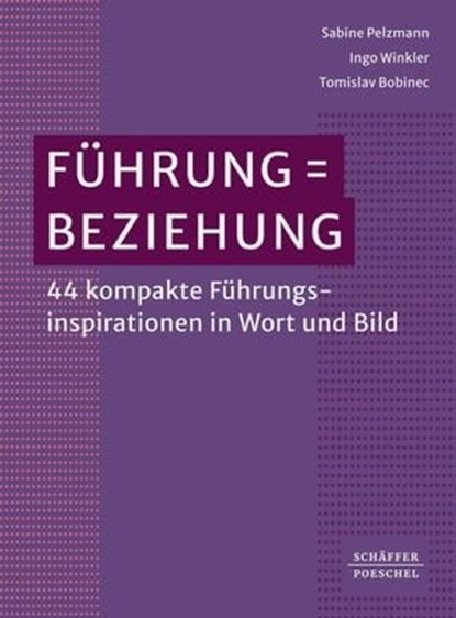 Führung = Beziehung, Sabine Pelzmann ; Ingo Winkler ; Tomislav Bobinec - Ebook - 9783791060491