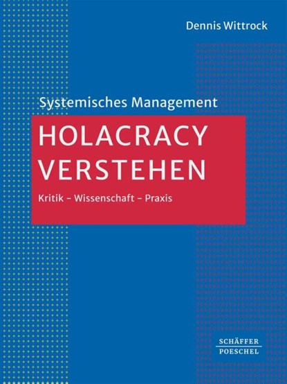 Holacracy verstehen, Dennis Wittrock - Gebonden - 9783791061511