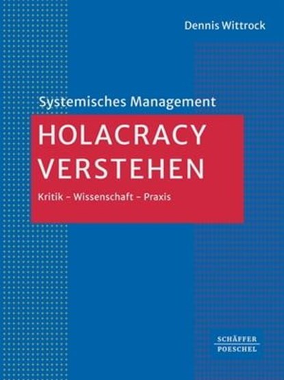 Holacracy verstehen, Dennis Wittrock - Ebook - 9783791061528