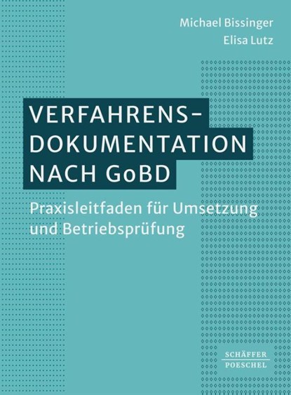 Verfahrensdokumentation nach GoBD, Michael Bissinger ; Elisa Lutz - Paperback - 9783791062402