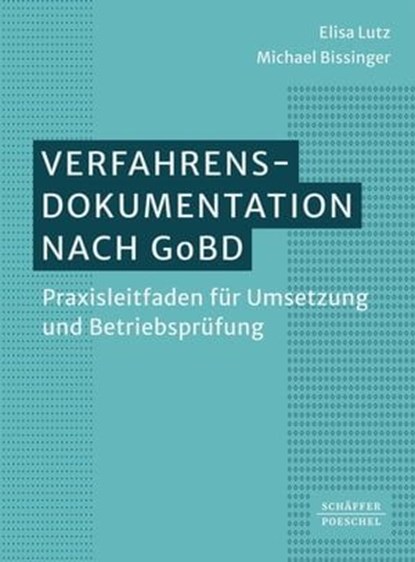 Verfahrensdokumentation nach GoBD, Michael Bissinger ; Elisa Lutz - Ebook - 9783791062419