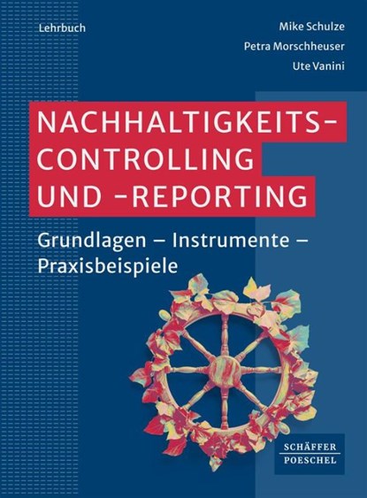 Nachhaltigkeitscontrolling und -reporting, Mike Schulze ; Petra Morschheuser ; Ute Vanini - Paperback - 9783791062501