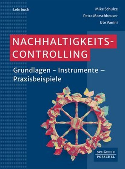 Nachhaltigkeitscontrolling und -reporting, Mike Schulze ; Petra Morschheuser ; Ute Vanini - Ebook - 9783791062532