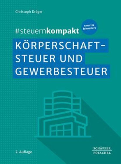 #steuernkompakt Körperschaftsteuer und Gewerbesteuer, Christoph Dräger - Ebook - 9783791064574