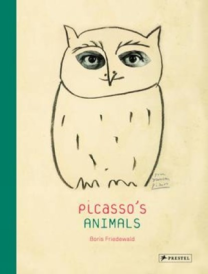 Picasso's Animals, Boris Friedewald - Gebonden Gebonden - 9783791349909
