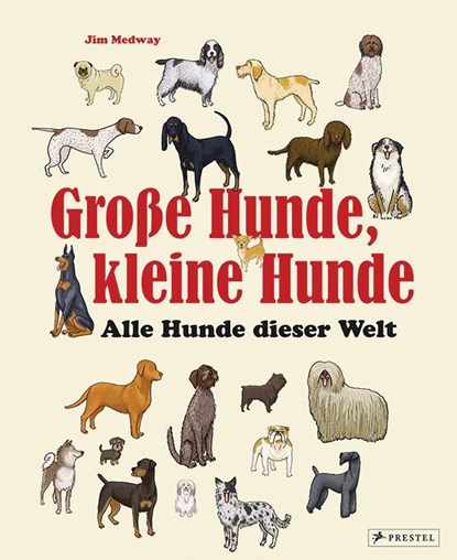 Große Hunde, kleine Hunde, Mark Fletcher ; Jim Medway - Gebonden - 9783791373188