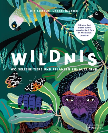 Wildnis: Wo seltene Tiere und Pflanzen zuhause sind, Mia Cassany ; Marcos Navarro - Gebonden - 9783791373843
