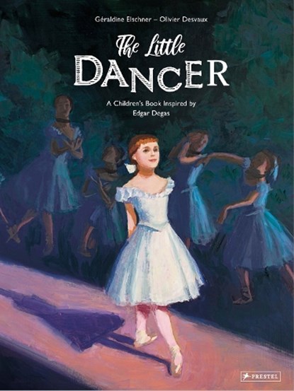 The Little Dancer, Geraldine Elschner - Gebonden Gebonden - 9783791374499