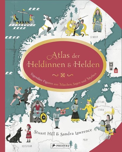 Atlas der Heldinnen und Helden, Sandra Lawrence ; Stuart Hill - Gebonden - 9783791374611