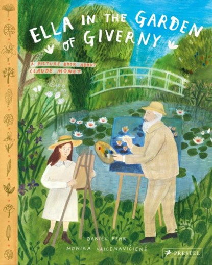 Ella in the Garden of Giverny, Daniel Fehr - Gebonden Gebonden - 9783791374765