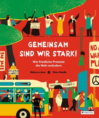 Gemeinsam sind wir stark! Wie friedliche Proteste die Welt verändern, Rebecca June ; Ximo Abadía - Gebonden - 9783791375397