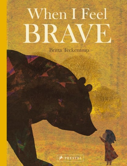 When I Feel Brave, Britta Teckentrup - Gebonden - 9783791375724